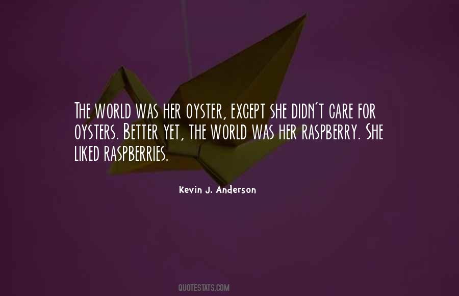 The World Is My Oyster Quotes #1501339