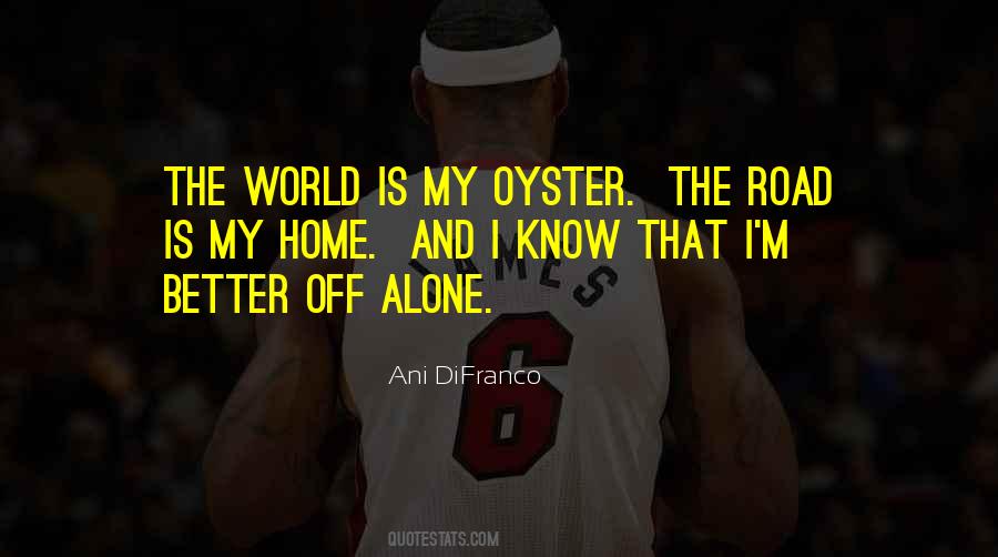 The World Is My Oyster Quotes #1666950