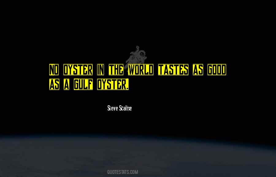 The World Is My Oyster Quotes #424216