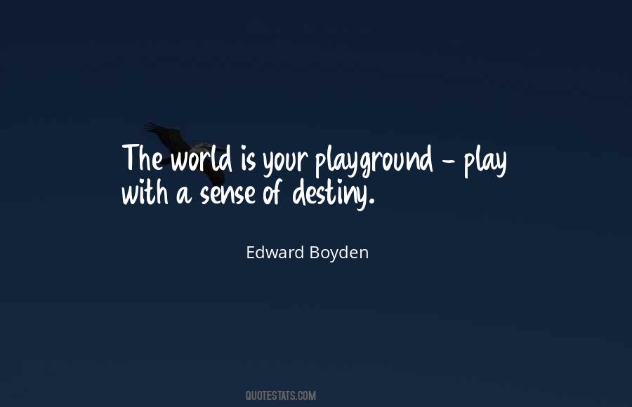 The World Is My Playground Quotes #1026404