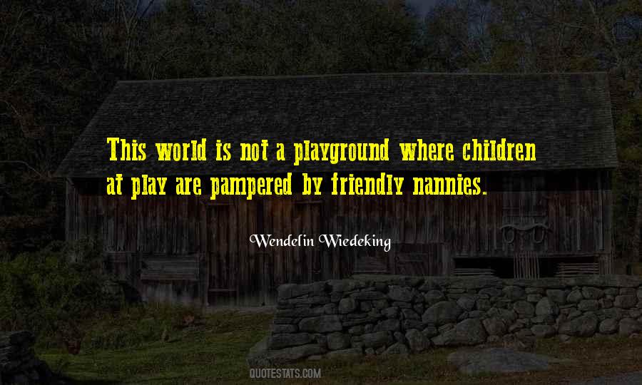 The World Is My Playground Quotes #1524599