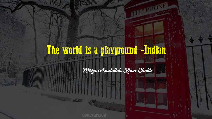 The World Is My Playground Quotes #675525