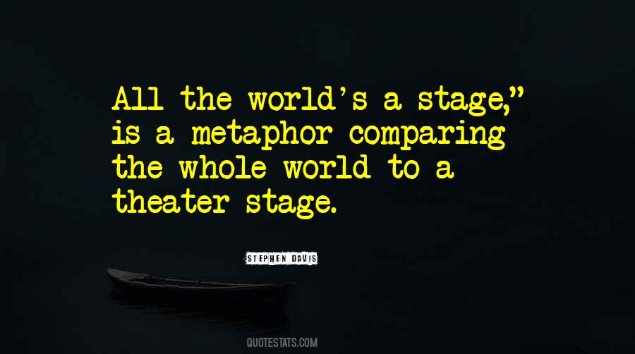 The World Is My Stage Quotes #27281