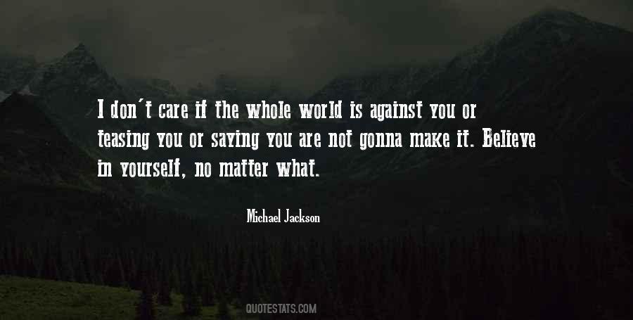 The World Is Not Against You Quotes #413211