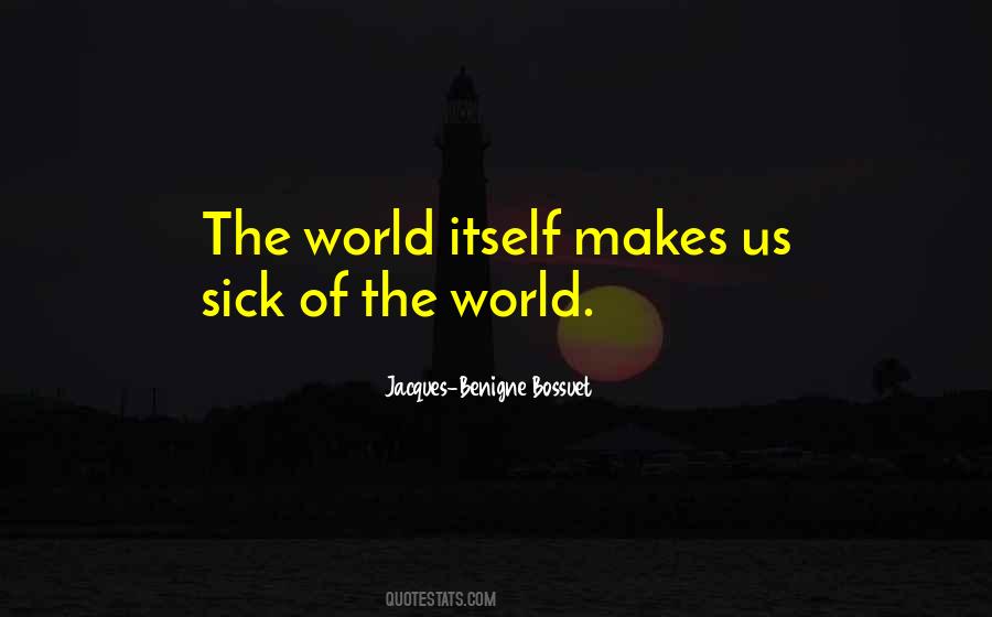 The World Is Sick Quotes #797981