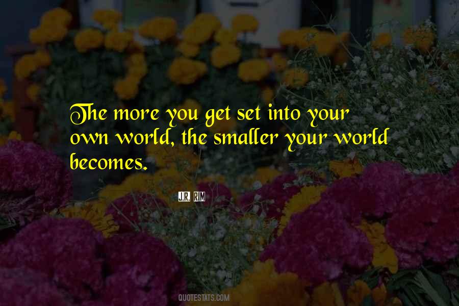 The World Is So Big And I Am So Small Quotes #80909