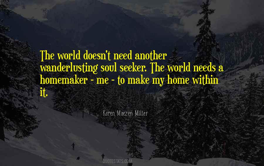 The World Needs Me Quotes #556384