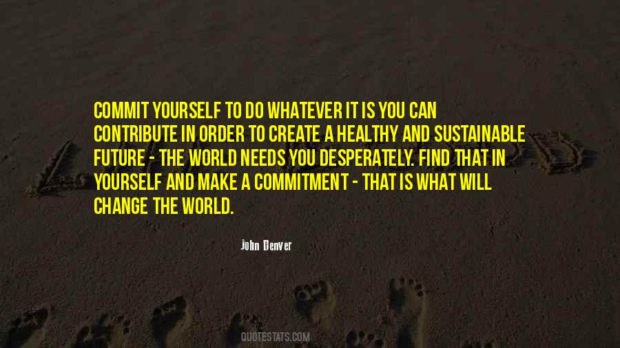The World Needs You Quotes #386962