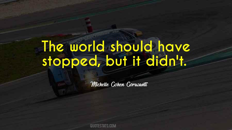 The World Stopped Quotes #891936