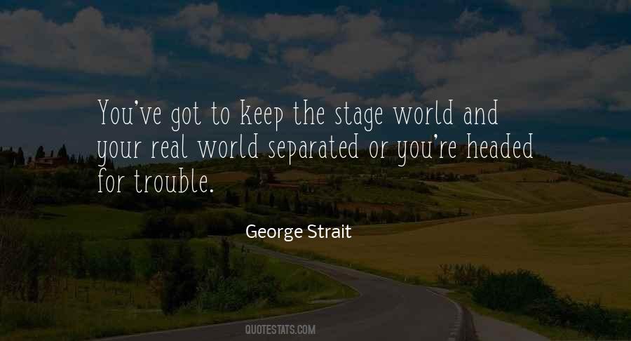 The World's Your Stage Quotes #172589