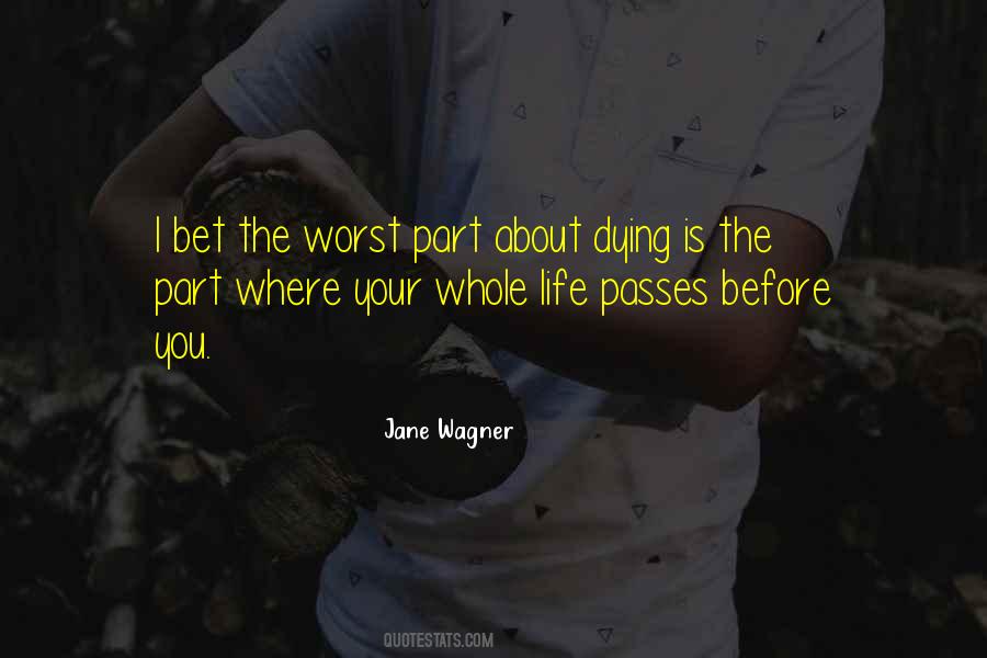 The Worst Part Of Life Quotes #332132