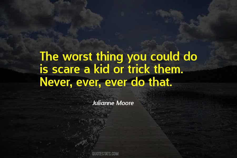 The Worst Thing Ever Quotes #1465834