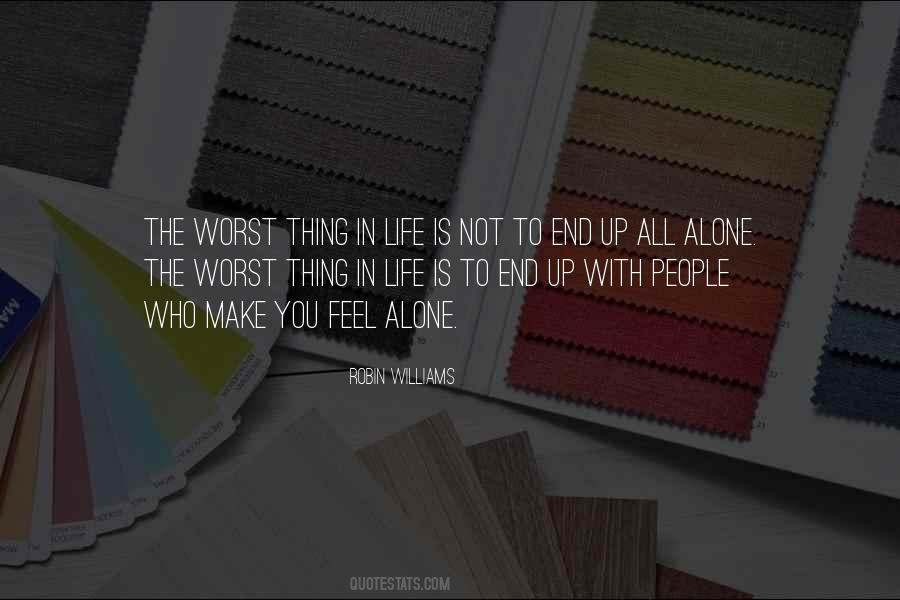 The Worst Thing In Life Quotes #1821788