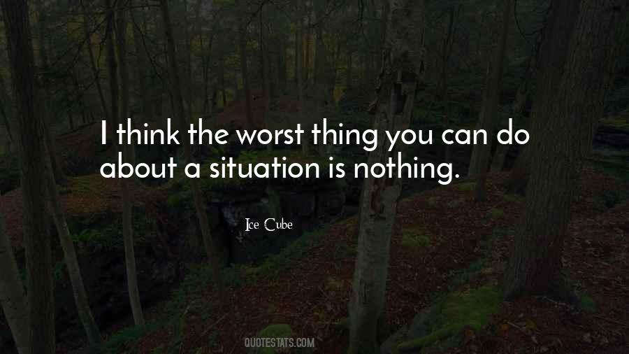 The Worst Thing You Can Do Quotes #1180884