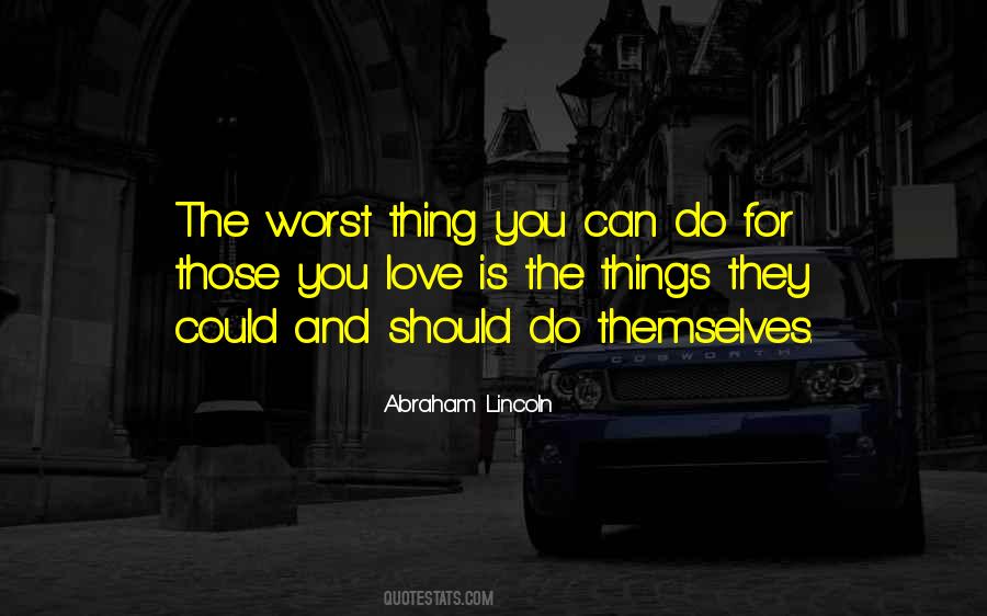 The Worst Thing You Can Do Quotes #1677477