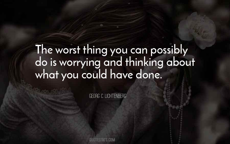 The Worst Thing You Can Do Quotes #695970