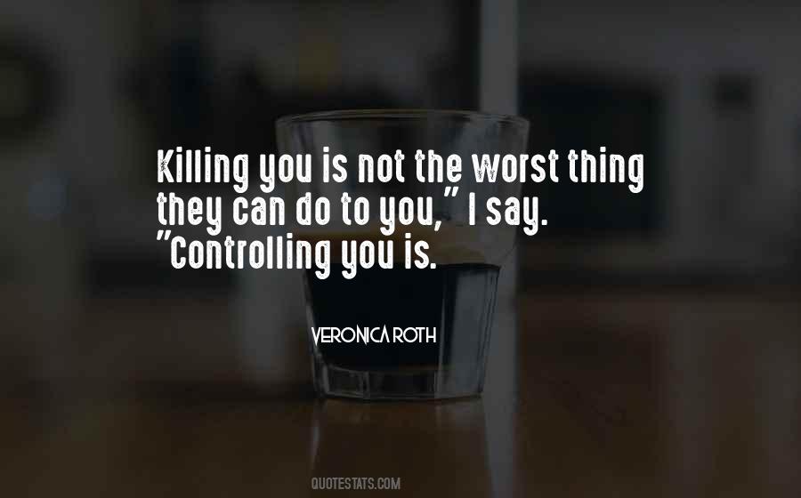 The Worst Thing You Can Do Quotes #746714