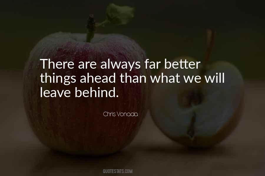 There Are Better Things Ahead Quotes #784325