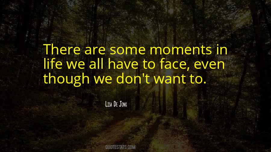 There Are Moments In Life Quotes #1301852