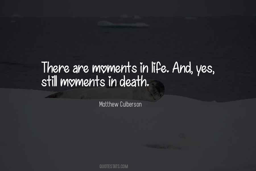 There Are Moments In Life Quotes #892321