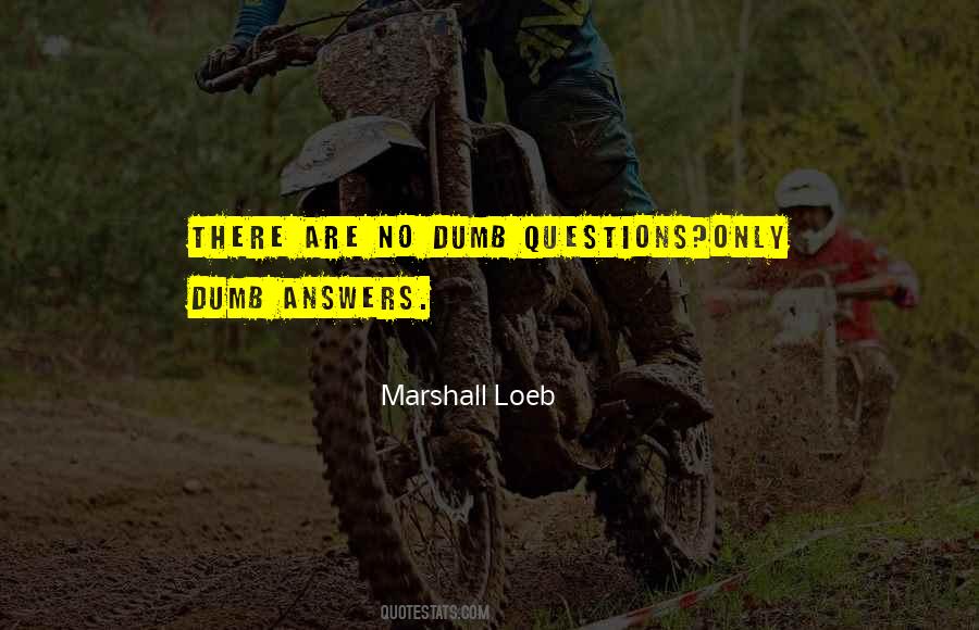 There Are No Dumb Questions Quotes #1152662