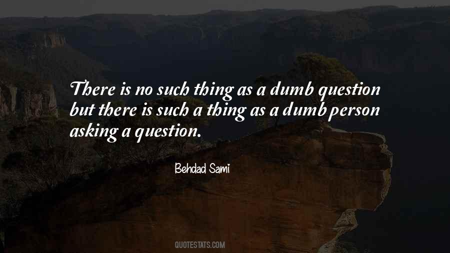 There Are No Dumb Questions Quotes #1753807