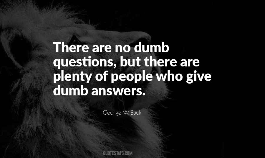 There Are No Dumb Questions Quotes #303953