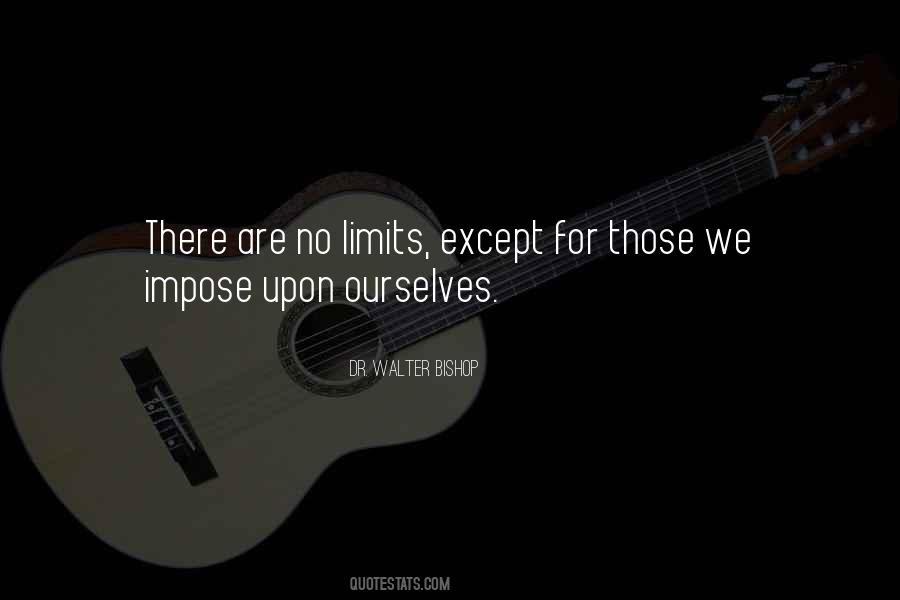 There Are No Limits Quotes #4217