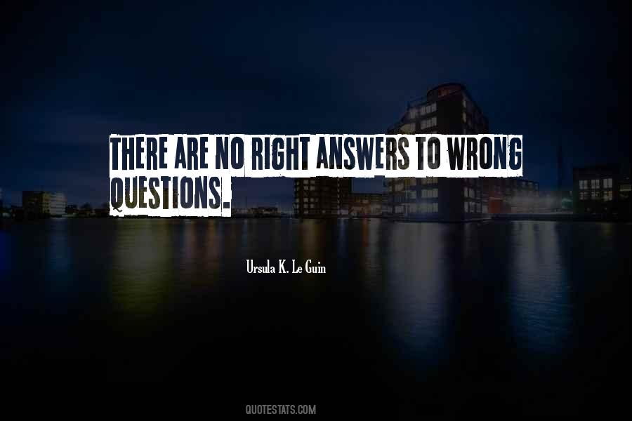 There Are No Right Answers Quotes #994901