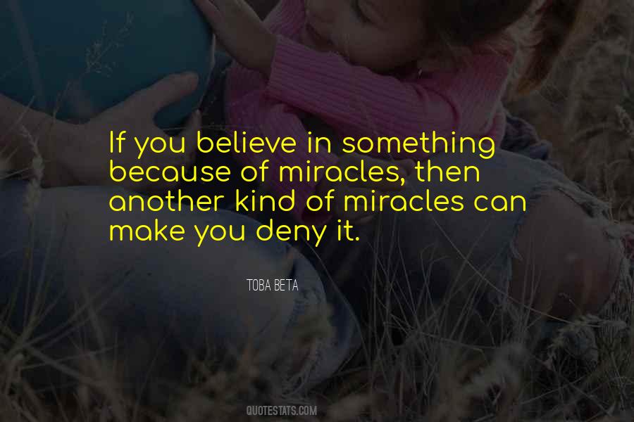 There Can Be Miracles When You Believe Quotes #193279