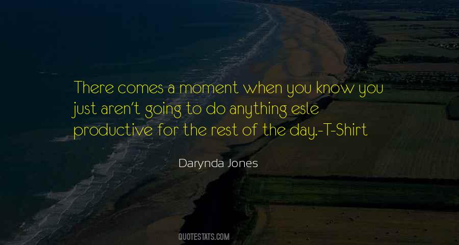 There Comes A Moment Quotes #1131662