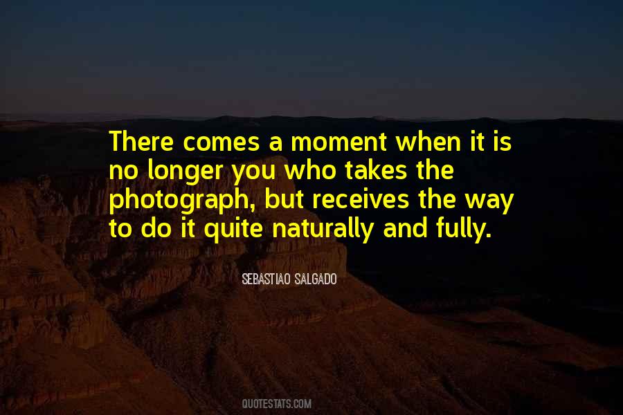 There Comes A Moment Quotes #32734