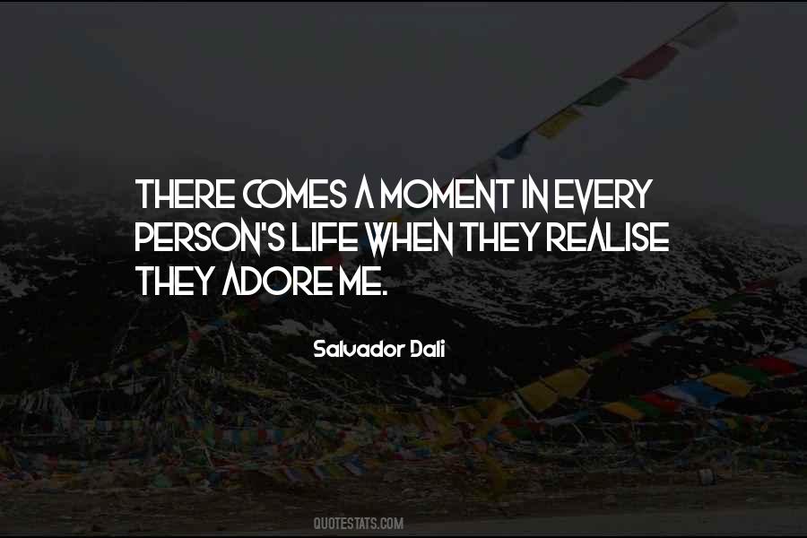 There Comes A Moment Quotes #762505