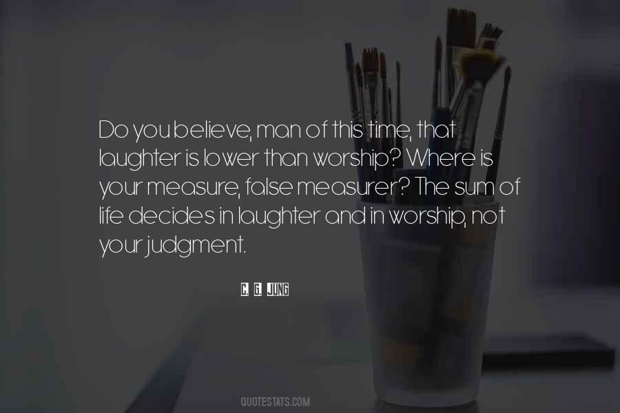 There Comes A Time In A Man's Life Quotes #73261