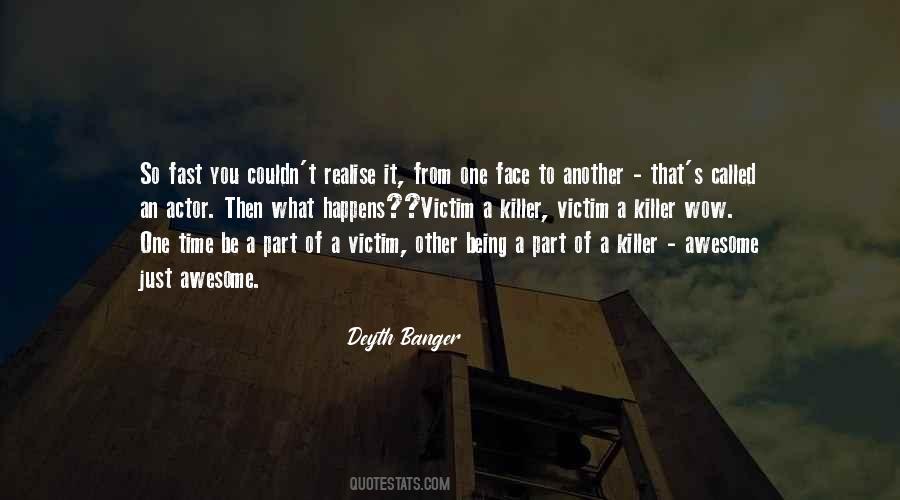 There Comes A Time When You Realise Quotes #228017