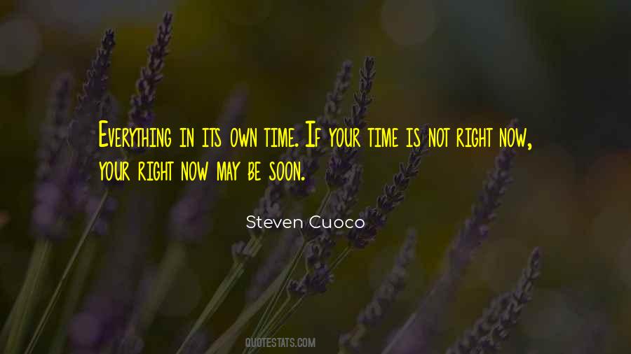 There Is A Right Time For Everything Quotes #264802