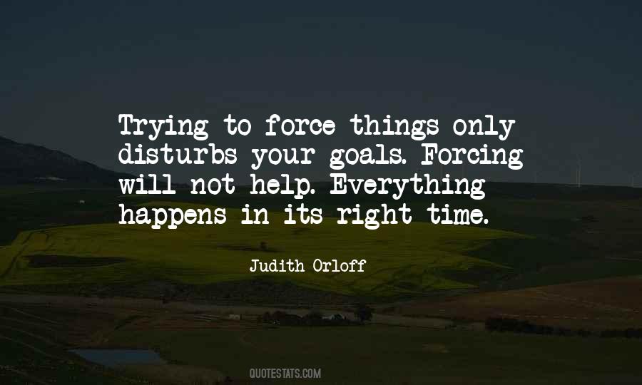 There Is A Right Time For Everything Quotes #283549