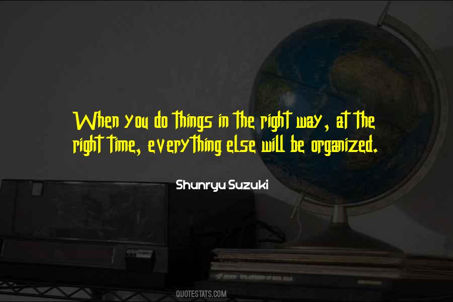 There Is A Right Time For Everything Quotes #367708