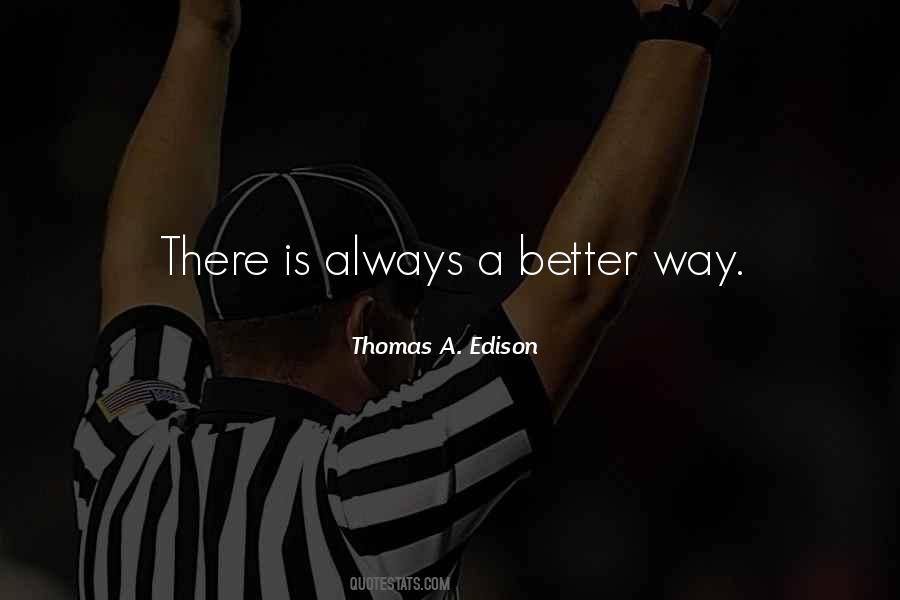There Is Always A Better Way Quotes #1725689