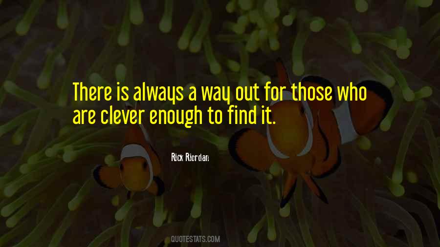 There Is Always A Way Out Quotes #944157