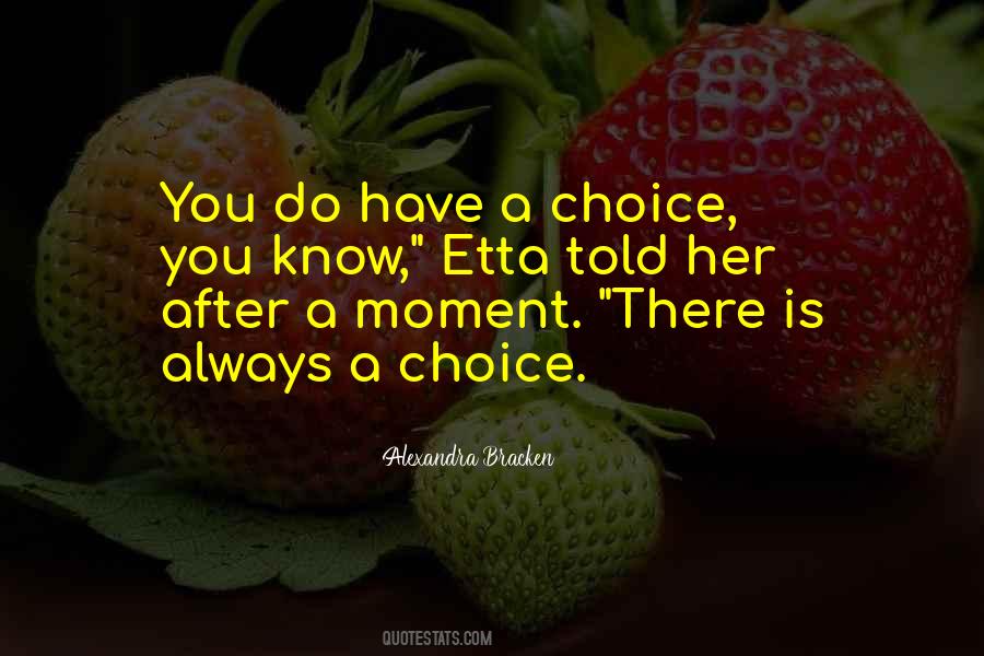 There Is Always Choice Quotes #1156950