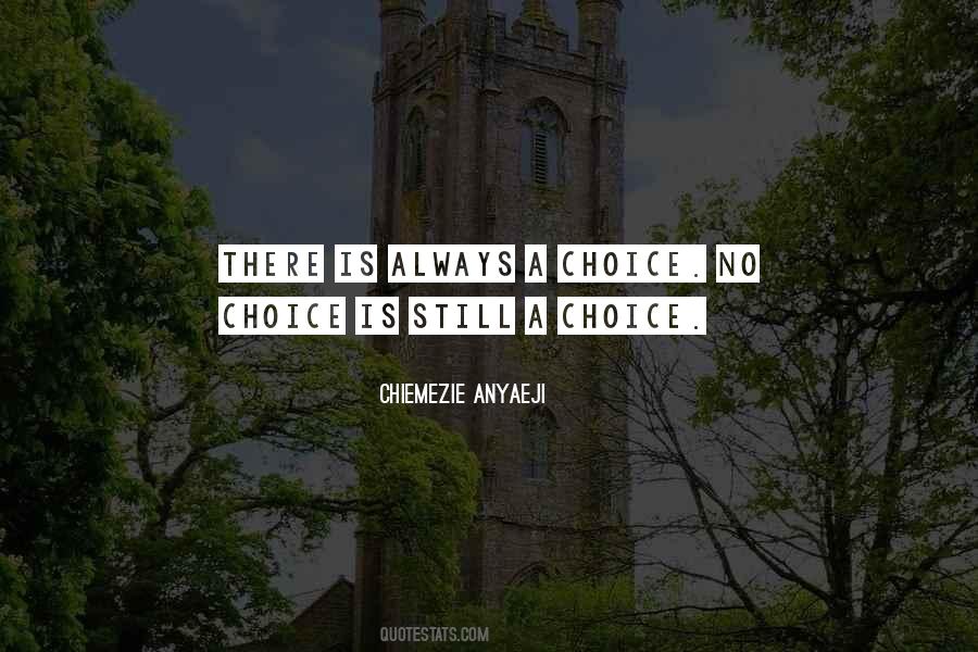 There Is Always Choice Quotes #152743