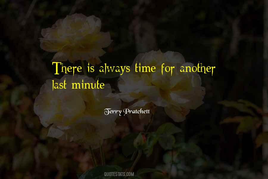There Is Always Time Quotes #1156439