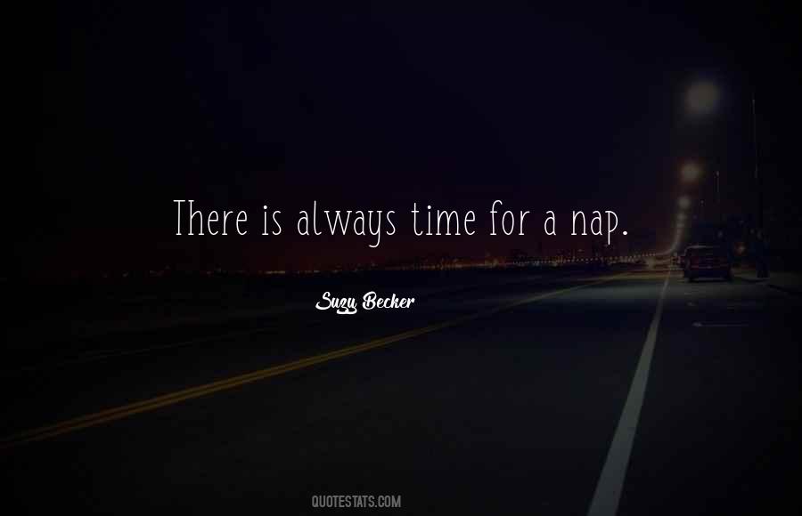 There Is Always Time Quotes #476750