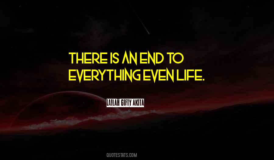 There Is An End To Everything Quotes #1324037