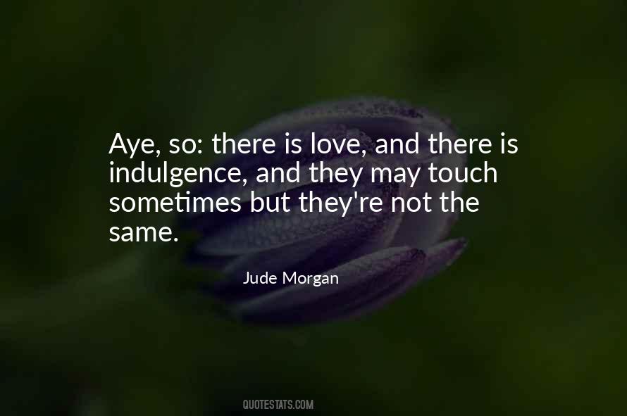 There Is Love Quotes #1546287