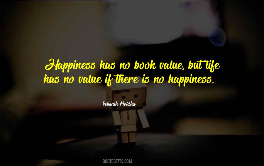 There Is No Happiness Quotes #1178124