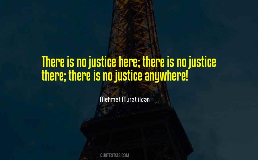 There Is No Justice Quotes #282922