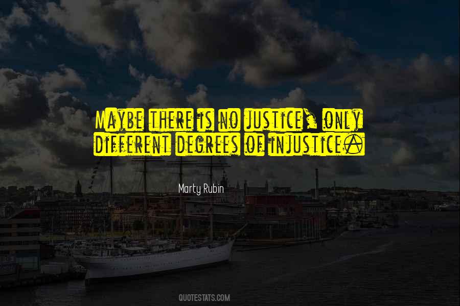 There Is No Justice Quotes #374622