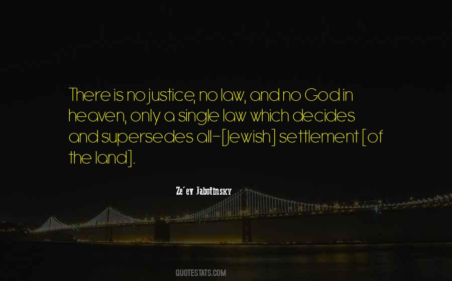 There Is No Justice Quotes #722148